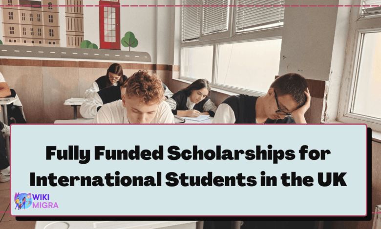 Fully Funded Scholarships for International Students in the UK