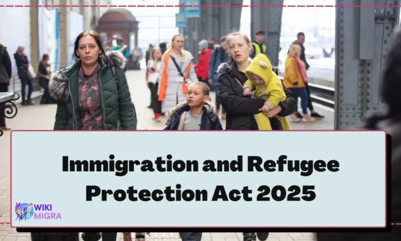 Immigration and Refugee Protection Act 2025